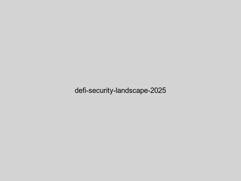 DeFi security landscape in 2025 showing threat vectors, protection mechanisms, and best practices